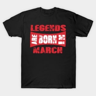 Legends are born in March tshirt- best t shirt for Legends only- unisex adult clothing T-Shirt